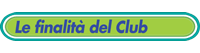 Le finalit&agrave; del Club